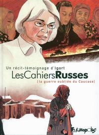 Les cahiers russes (la guerre oubliée du Caucase)