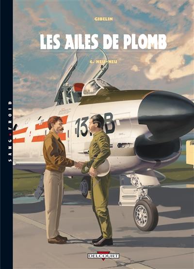 Les ailes de plomb. Vol. 6. Neu-Neu