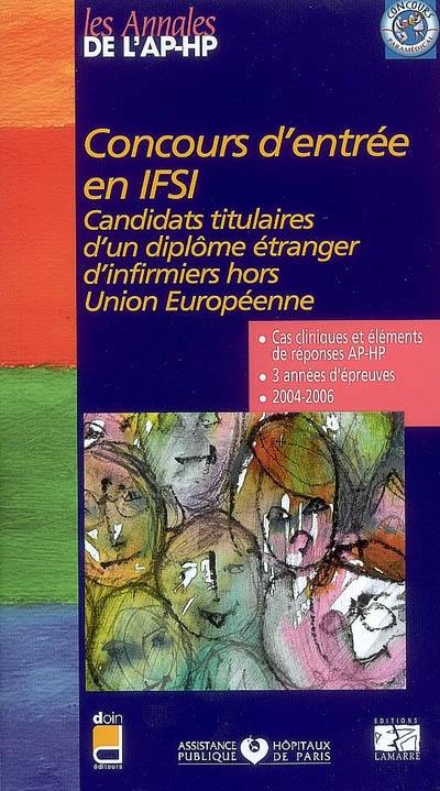 Concours d'entrée en IFSI : candidats titulaires d'un diplôme étranger d'infirmier hors Union européenne : épreuve orale, mise en situation professionnelle, cas cliniques et éléments de réponse 2004-2006