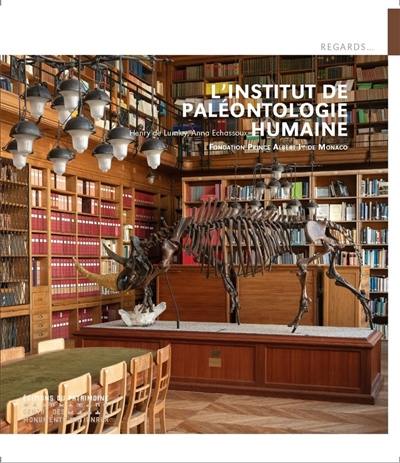 L'Institut de paléontologie humaine : Fondation Prince Albert Ier de Monaco