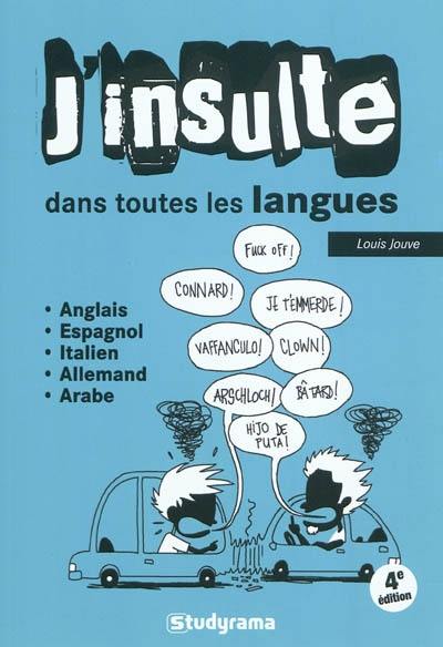 J'insulte dans toutes les langues : anglais, espagnol, italien, allemand, arabe