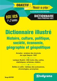 Dictionnaire illustré : histoire, culture, politique, société, économie, géographie et géopolitique : ECE, ECS 1re & 2e années, dictionnaire des prépas HEC