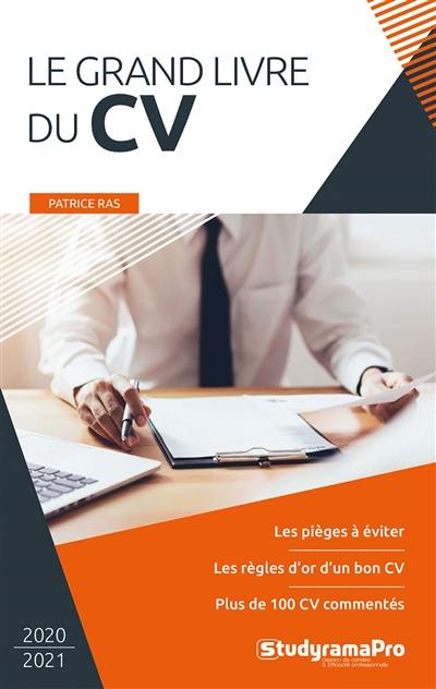 Le grand livre du CV : les pièges à éviter, les règles d'or d'un bon CV, plus de 100 CV commentés