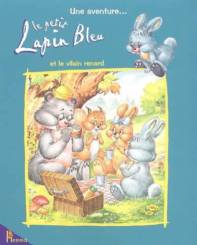 Le petit lapin bleu et le vilain renard : une aventure...