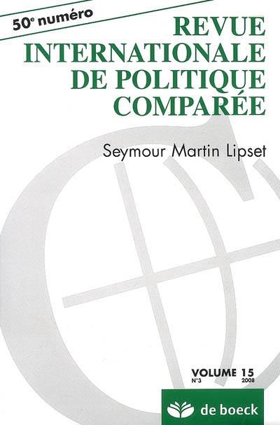 Revue internationale de politique comparée, n° 3 (2008). Seymour Martin Lipset