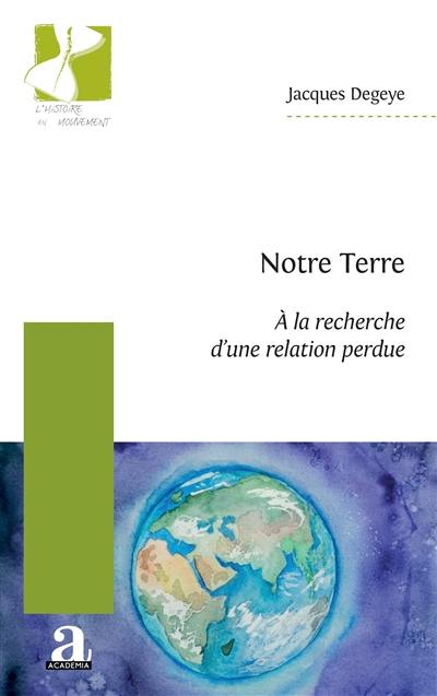 Notre Terre : à la recherche d'une relation perdue