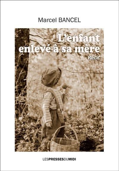 L'enfant enlevé à sa mère : récit