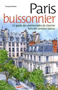 Paris buissonnier : le guide des promenades de charme hors des sentiers battus