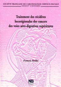 Traitement des récidives locorégionales des cancers des voies aéro-digestives supérieures