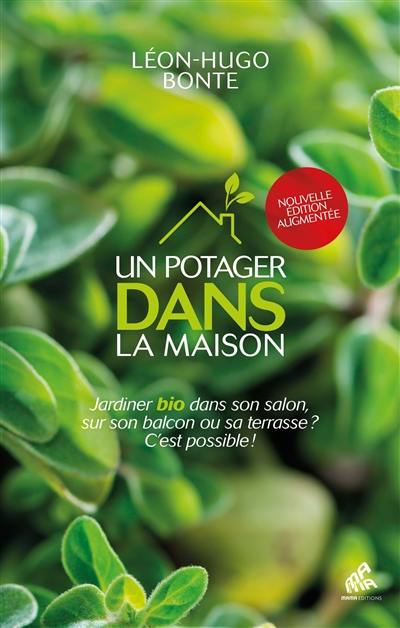 Un potager dans la maison : jardiner bio dans son salon, sur son balcon ou sa terrasse ? C'est possible !