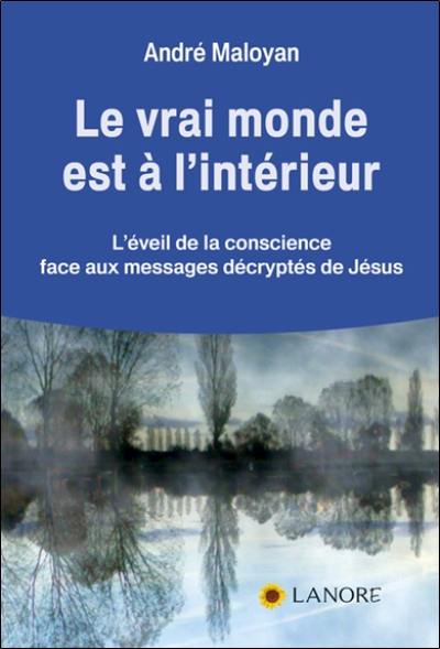 Le vrai monde est à l'intérieur : l'éveil de la conscience face aux messages décryptés de Jésus