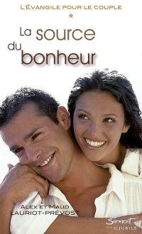 L'Evangile pour le couple. Vol. 1. La source du bonheur : itinéraire évangélique pour accueillir, vivre et annoncer la Bonne Nouvelle du Christ au coeur de l'amour conjugal