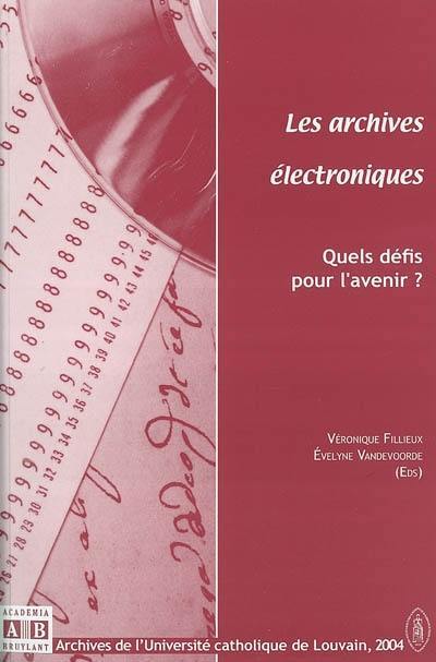 Les archives électroniques : quels défis pour l'avenir ? : actes de la troisième Journée des archives, les 8 et 9 mai 2003