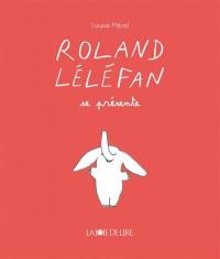 Roland Léléfan. Roland Léléfan se présente