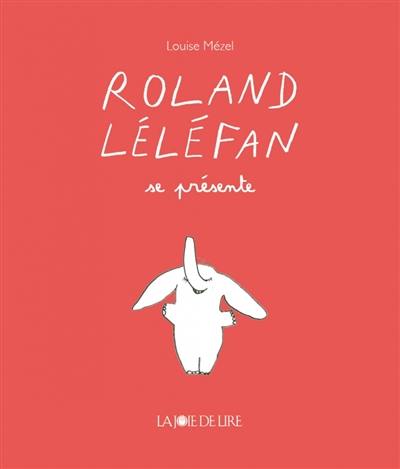 Roland Léléfan. Roland Léléfan se présente