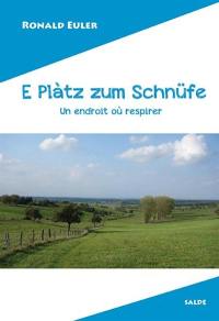 E plàtz zum schnüfe. Un endroit où respirer