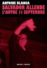 Salvador Allende : l'autre 11 septembre