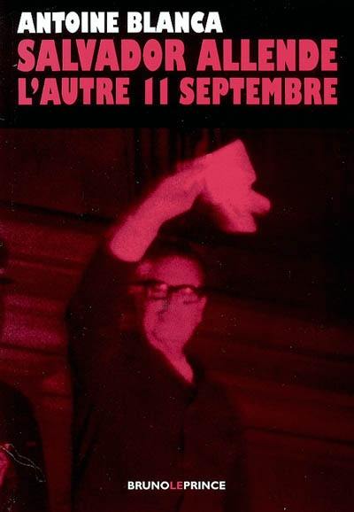 Salvador Allende : l'autre 11 septembre