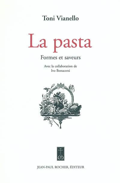 La pasta : formes et saveurs