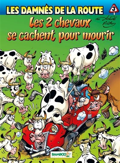 Les damnés de la route. Vol. 3. Les 2 chevaux se cachent pour mourir