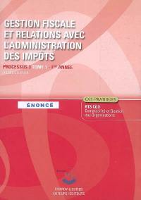 Gestion fiscale et relations avec l'administration des impôts, processus 3 du BTS CGO 1re année : énoncé, cas pratiques