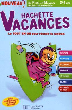 Hachette vacances, de petite en moyenne section de maternelle, 3-4 ans : le tout en un pour réussir la rentrée