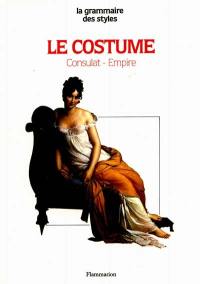 Le Costume : Consulat-Empire