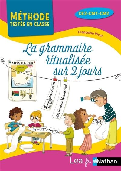 La grammaire ritualisée sur 2 jours : CE2, CM1, CM2