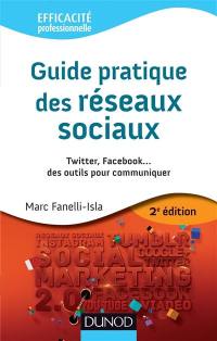 Guide pratique des réseaux sociaux : Twitter, Facebook... des outils pour communiquer