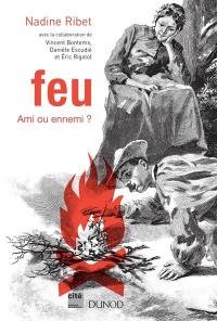 Feu : ami ou ennemi ?