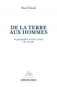 De la Terre aux hommes : la géographie comme vision du monde