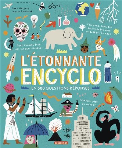 L'étonnante encyclo : en 500 questions-réponses