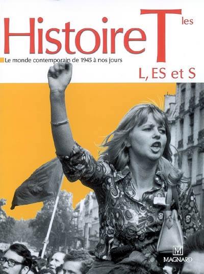 Histoire terminales L, ES et S : le monde contemporain de 1945 à nos jours : livre de l'élève