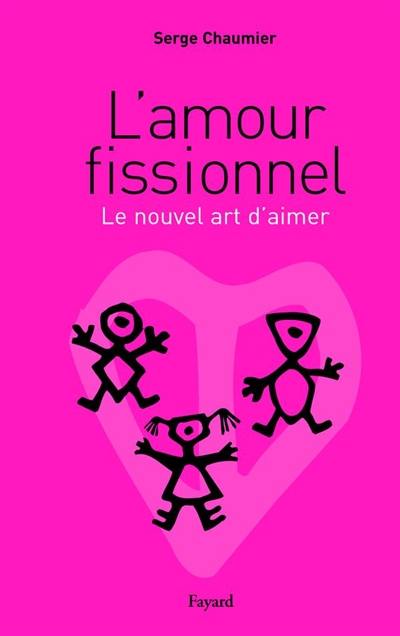 L'amour fissionnel ou Le nouvel ordre amoureux