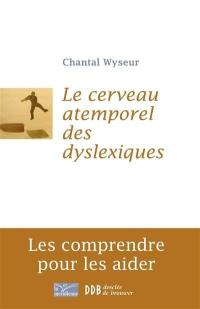 Le cerveau atemporel des dyslexiques : les comprendre et les aider