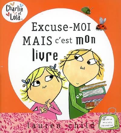 Charlie et Lola. Excuse-moi, mais c'est mon livre