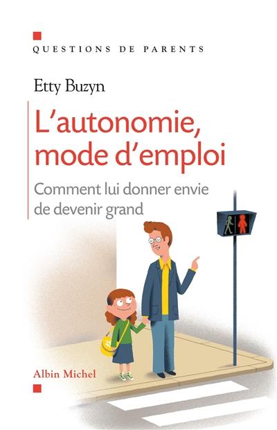 L'autonomie, mode d'emploi : comment lui donner envie de devenir grand