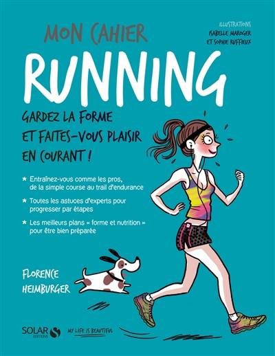 Mon cahier running : gardez la forme et faites-vous plaisir en courant !