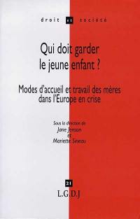 Qui doit garder le jeune enfant ? : modes d'accueil et travail des mères dans l'Europe en crise