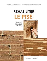 Réhabiliter le pisé : vers des techniques adaptées