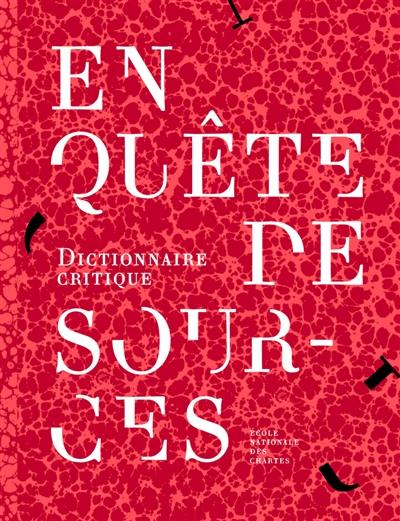 En quête de sources : dictionnaire critique