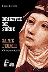 Brigitte de Suède : sainte d'Europe : citations choisies