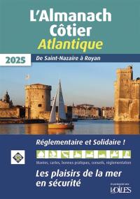 L'almanach côtier sud Loire 2025 : de Saint-Nazaire à Royan : les plaisirs de la mer en sécurité