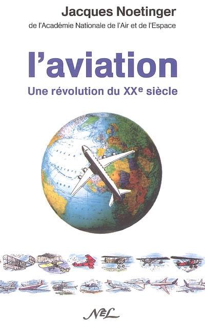 L'aviation : une révolution du XXe siècle