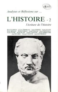 Analyses et réflexions sur l'histoire. Vol. 2. L'écriture de l'histoire