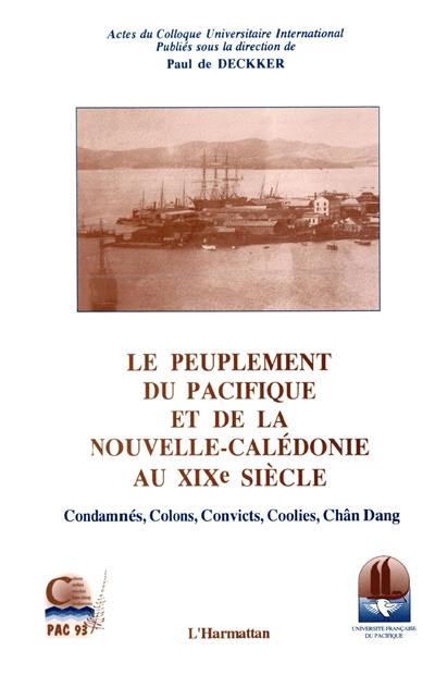 Le Peuplement du Pacifique et de la Nouvelle-Calédonie au XIXe siècle, 1788-1914 : condamnés, colons, convicts, coolies, chân dang : actes