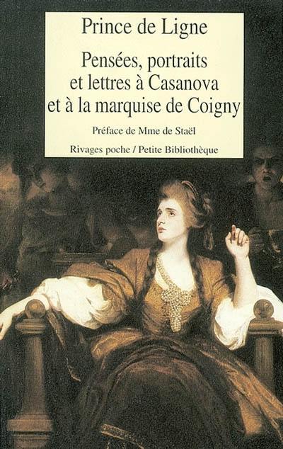 Pensées, portraits et lettres à Casanova et à la marquise de Coigny