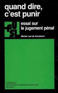 Quand dire, c'est punir : essai sur le jugement pénal