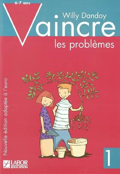 Vaincre les problèmes. Vol. 1. 6-7 ans