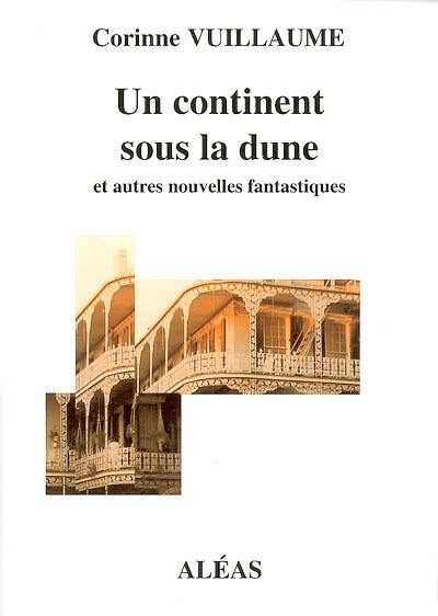 Un continent sous la dune : et autres nouvelles fantastiques